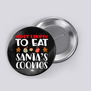 Most Likely To Eat Santas Cookies Family Xmas Holiday Button