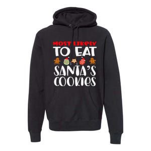 Most Likely To Eat Santas Cookies Family Xmas Holiday Premium Hoodie