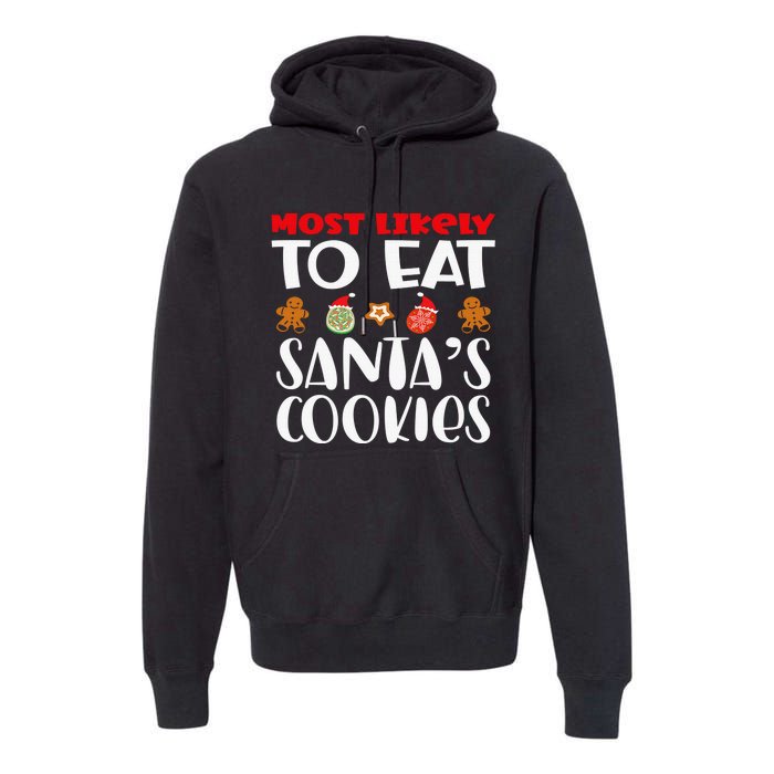 Most Likely To Eat Santas Cookies Family Xmas Holiday Premium Hoodie