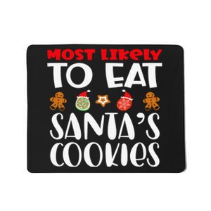 Most Likely To Eat Santas Cookies Family Xmas Holiday Mousepad