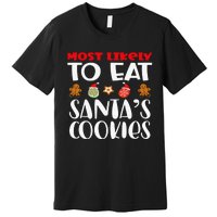 Most Likely To Eat Santas Cookies Family Xmas Holiday Premium T-Shirt