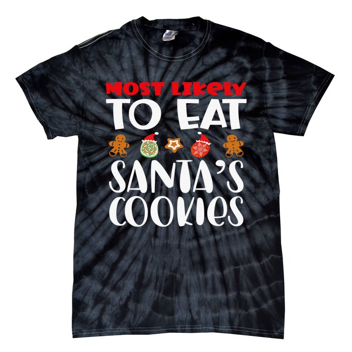 Most Likely To Eat Santas Cookies Family Xmas Holiday Tie-Dye T-Shirt