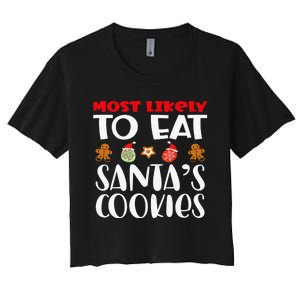 Most Likely To Eat Santas Cookies Family Xmas Holiday Women's Crop Top Tee