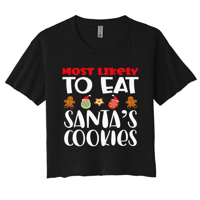 Most Likely To Eat Santas Cookies Family Xmas Holiday Women's Crop Top Tee