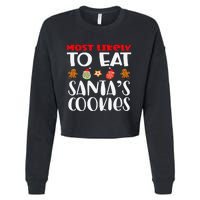 Most Likely To Eat Santas Cookies Family Xmas Holiday Cropped Pullover Crew