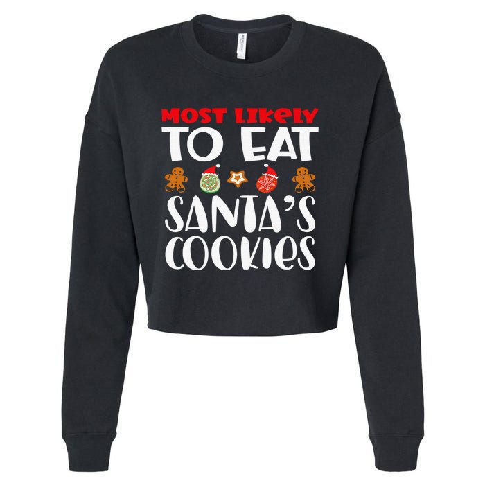 Most Likely To Eat Santas Cookies Family Xmas Holiday Cropped Pullover Crew