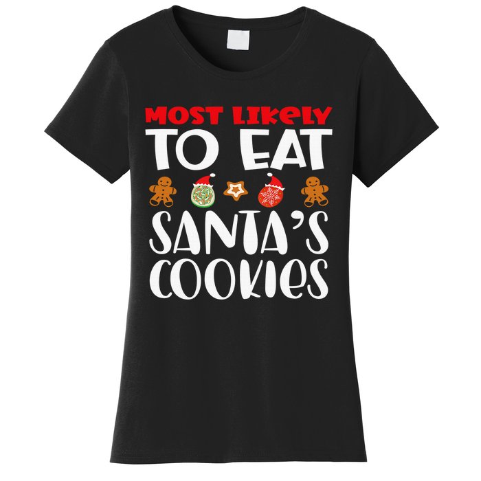 Most Likely To Eat Santas Cookies Family Xmas Holiday Women's T-Shirt