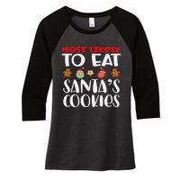 Most Likely To Eat Santas Cookies Family Xmas Holiday Women's Tri-Blend 3/4-Sleeve Raglan Shirt