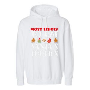 Most Likely To Eat Santas Cookies Family Xmas Holiday Garment-Dyed Fleece Hoodie