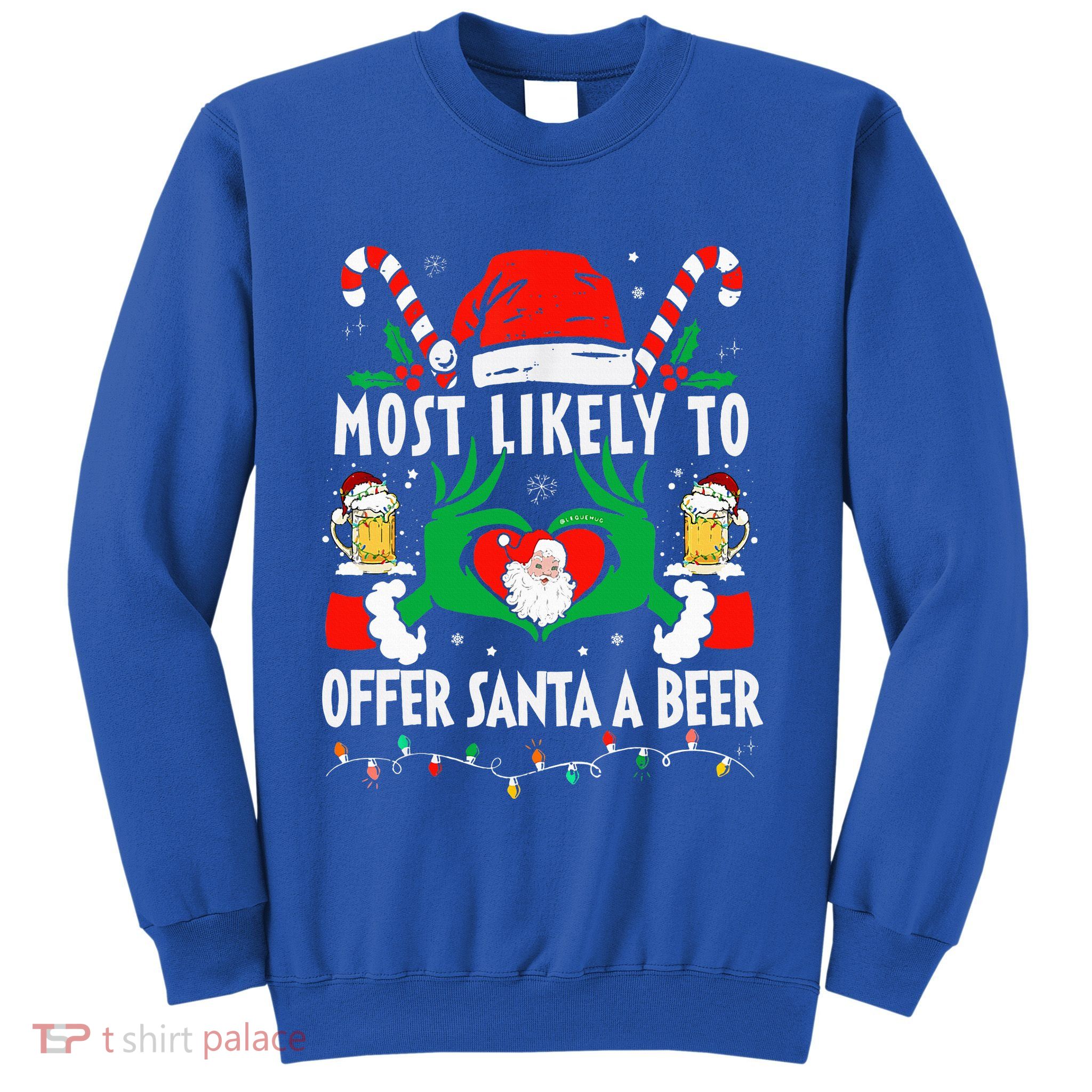 Most Likely To Offer Santa A Beer Funny Drinking Christmas  Sweatshirt