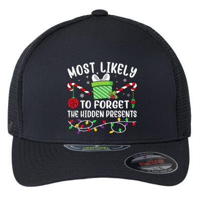 Most Likely To Forget The Hidden Presents Funny Christmas Flexfit Unipanel Trucker Cap