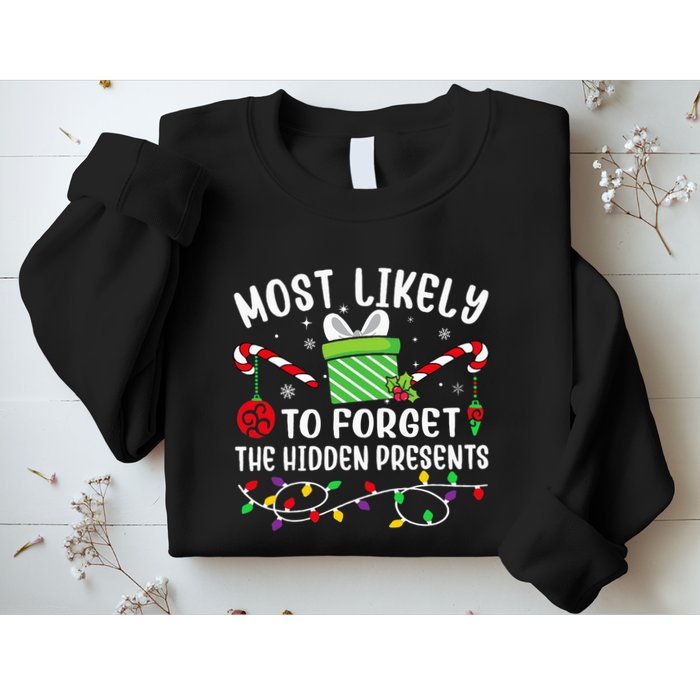 Most Likely To Forget The Hidden Presents Funny Christmas Sweatshirt