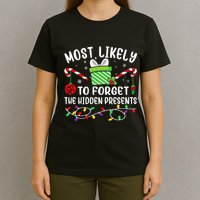 Most Likely To Forget The Hidden Presents Funny Christmas T-Shirt
