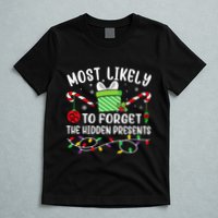 Most Likely To Forget The Hidden Presents Funny Christmas T-Shirt