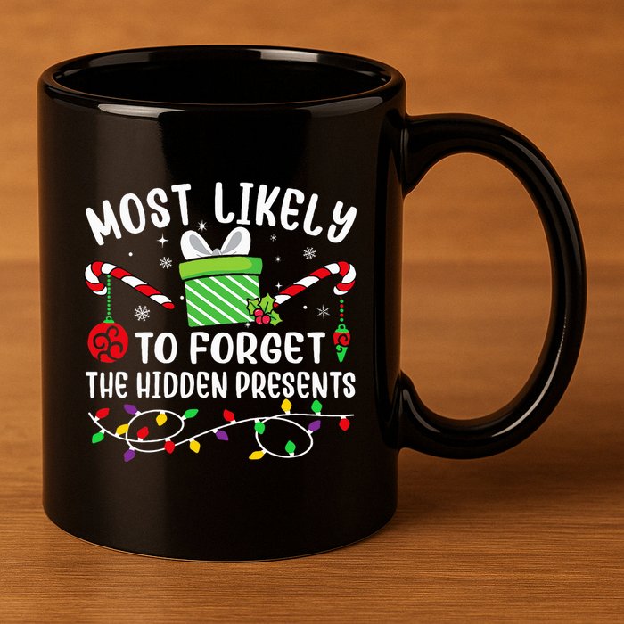 Most Likely To Forget The Hidden Presents Funny Christmas 11oz C Handle Ceramic Mug