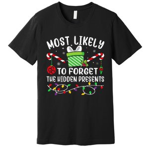 Most Likely To Forget The Hidden Presents Funny Christmas Premium T-Shirt