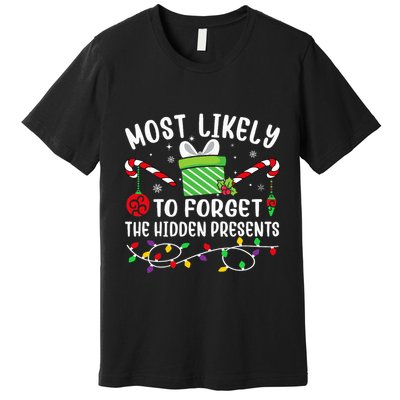 Most Likely To Forget The Hidden Presents Funny Christmas Premium T-Shirt
