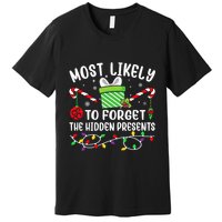 Most Likely To Forget The Hidden Presents Funny Christmas Premium T-Shirt
