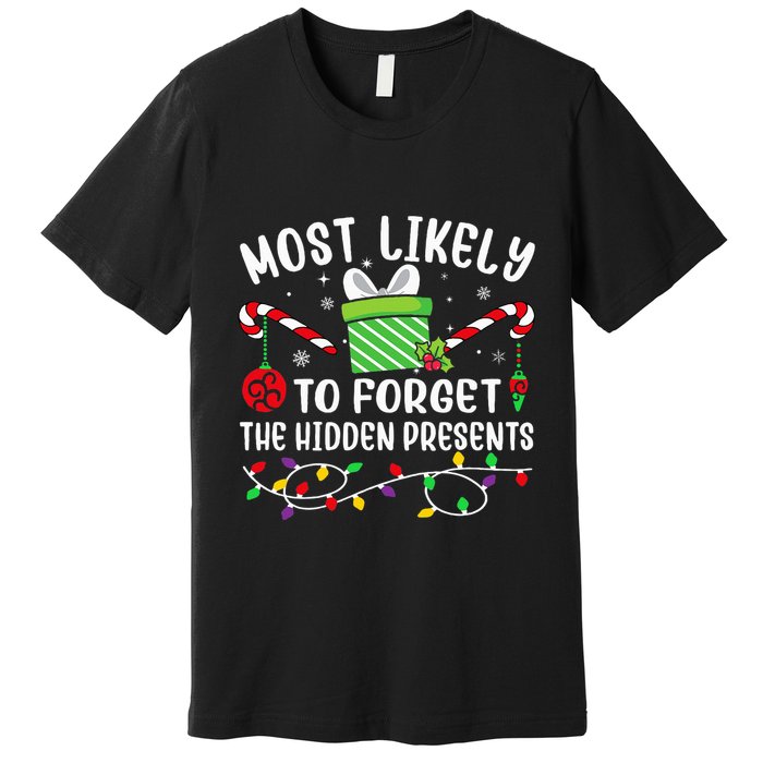 Most Likely To Forget The Hidden Presents Funny Christmas Premium T-Shirt