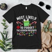 Most Likely To Forget The Hidden Presents Funny Christmas Premium T-Shirt