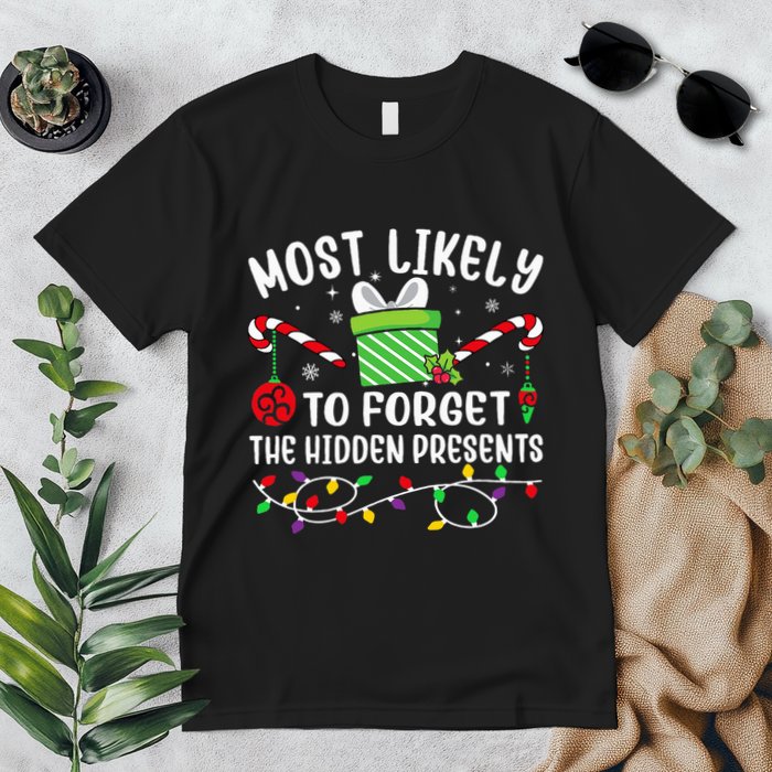 Most Likely To Forget The Hidden Presents Funny Christmas Premium T-Shirt