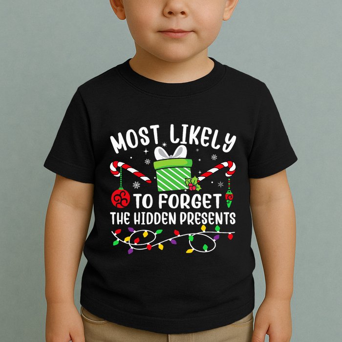 Most Likely To Forget The Hidden Presents Funny Christmas Toddler T-Shirt