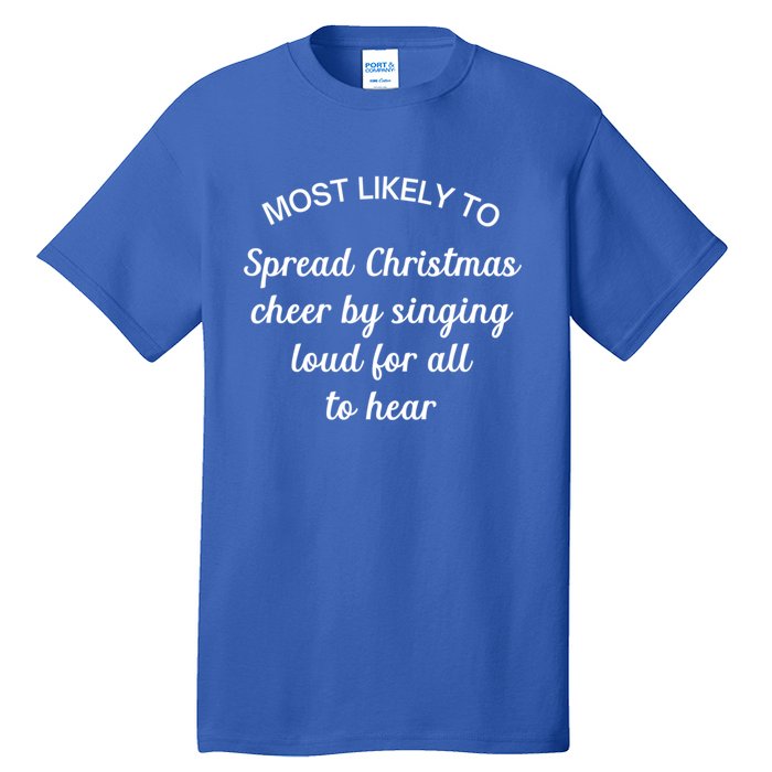 Most Likely To Spread Christmas Cheer By Singing Loud For Gift Tall T-Shirt