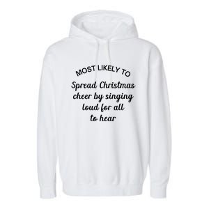 Most Likely To Spread Christmas Cheer By Singing Loud For Gift Garment-Dyed Fleece Hoodie