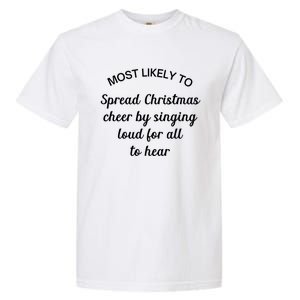 Most Likely To Spread Christmas Cheer By Singing Loud For Gift Garment-Dyed Heavyweight T-Shirt