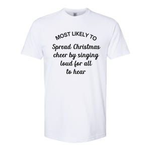 Most Likely To Spread Christmas Cheer By Singing Loud For Gift Softstyle CVC T-Shirt