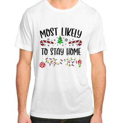 Most Likely To Stay Home Funny Christmas Family Matching Cute Christmas Family Adult ChromaSoft Performance T-Shirt