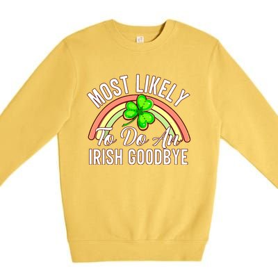 Most Likely To Do An Irish Goodbye Funny St Patricks Day Premium Crewneck Sweatshirt