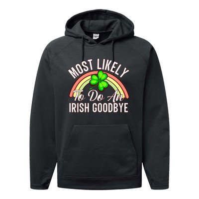 Most Likely To Do An Irish Goodbye Funny St Patricks Day Performance Fleece Hoodie