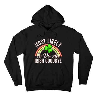 Most Likely To Do An Irish Goodbye Funny St Patricks Day Hoodie