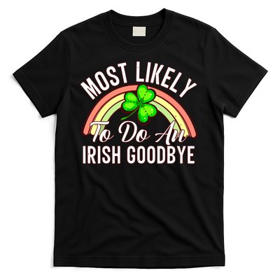 Most Likely To Do An Irish Goodbye Funny St Patricks Day T-Shirt