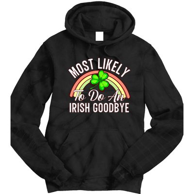 Most Likely To Do An Irish Goodbye Funny St Patricks Day Tie Dye Hoodie