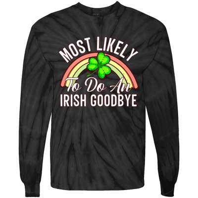 Most Likely To Do An Irish Goodbye Funny St Patricks Day Tie-Dye Long Sleeve Shirt