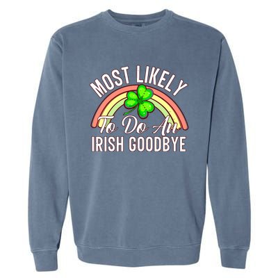 Most Likely To Do An Irish Goodbye Funny St Patricks Day Garment-Dyed Sweatshirt