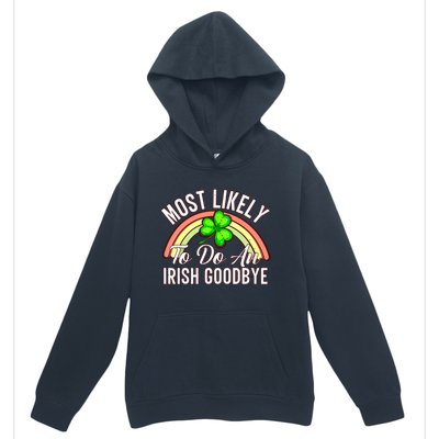 Most Likely To Do An Irish Goodbye Funny St Patricks Day Urban Pullover Hoodie