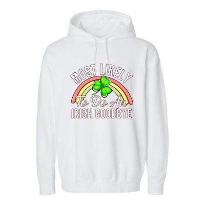 Most Likely To Do An Irish Goodbye Funny St Patricks Day Garment-Dyed Fleece Hoodie