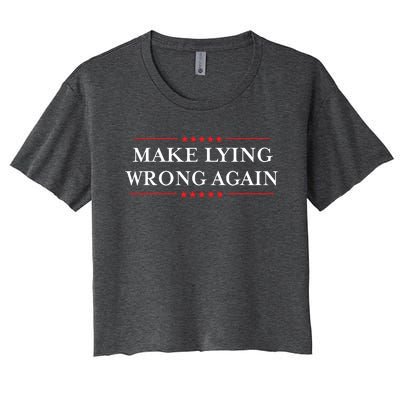 Make Lying Wrong Again Gift Resist Racism Antitrump Women's Crop Top Tee