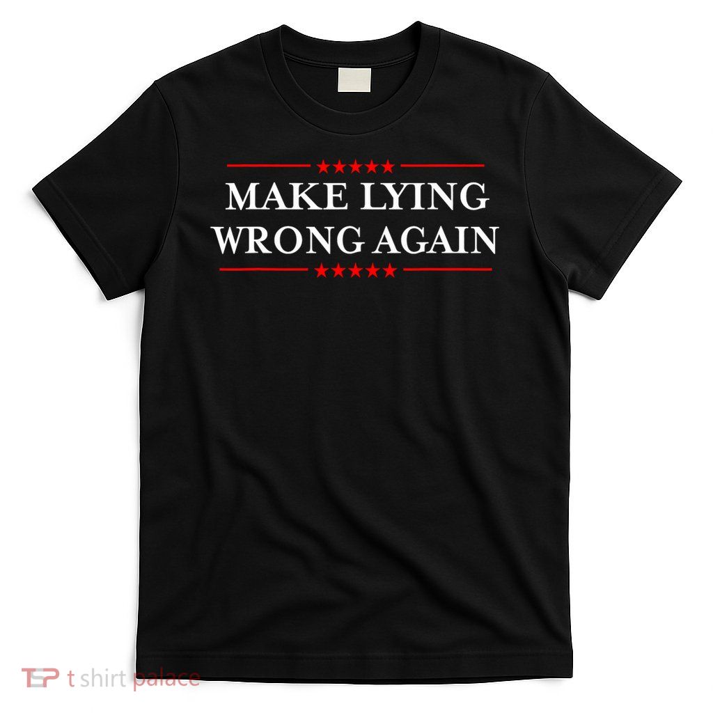 Make Lying Wrong Again Gift Resist Racism Anti-Trump T-Shirt