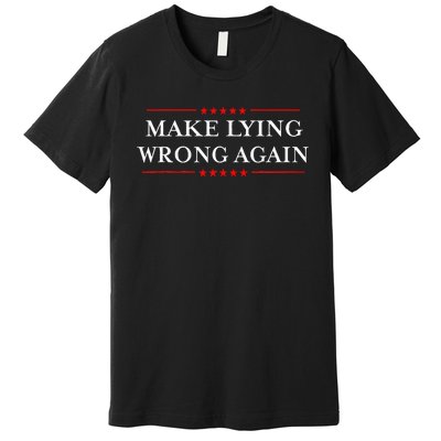 Make Lying Wrong Again Gift Resist Racism Anti Trump Premium T-Shirt