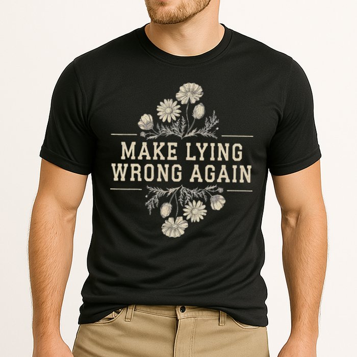 Make Lying Wrong Again Wildflowers Anti Trump Subtle Protest Performance Shirt