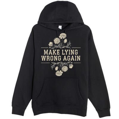 Make Lying Wrong Again Wildflowers Anti Trump Subtle Protest Premium Pullover Hoodie