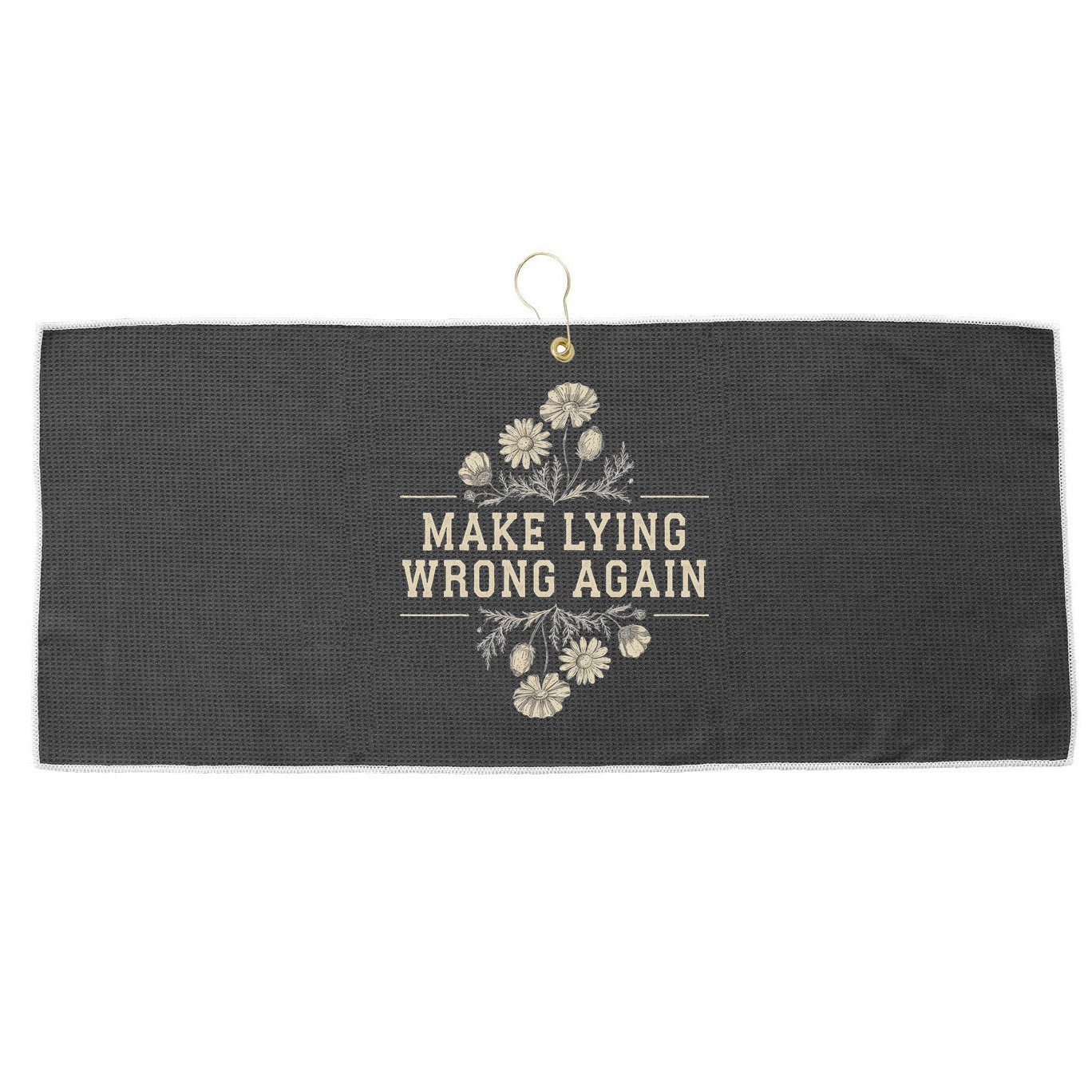 Make Lying Wrong Again Wildflowers Anti Trump Subtle Protest Large Microfiber Waffle Golf Towel