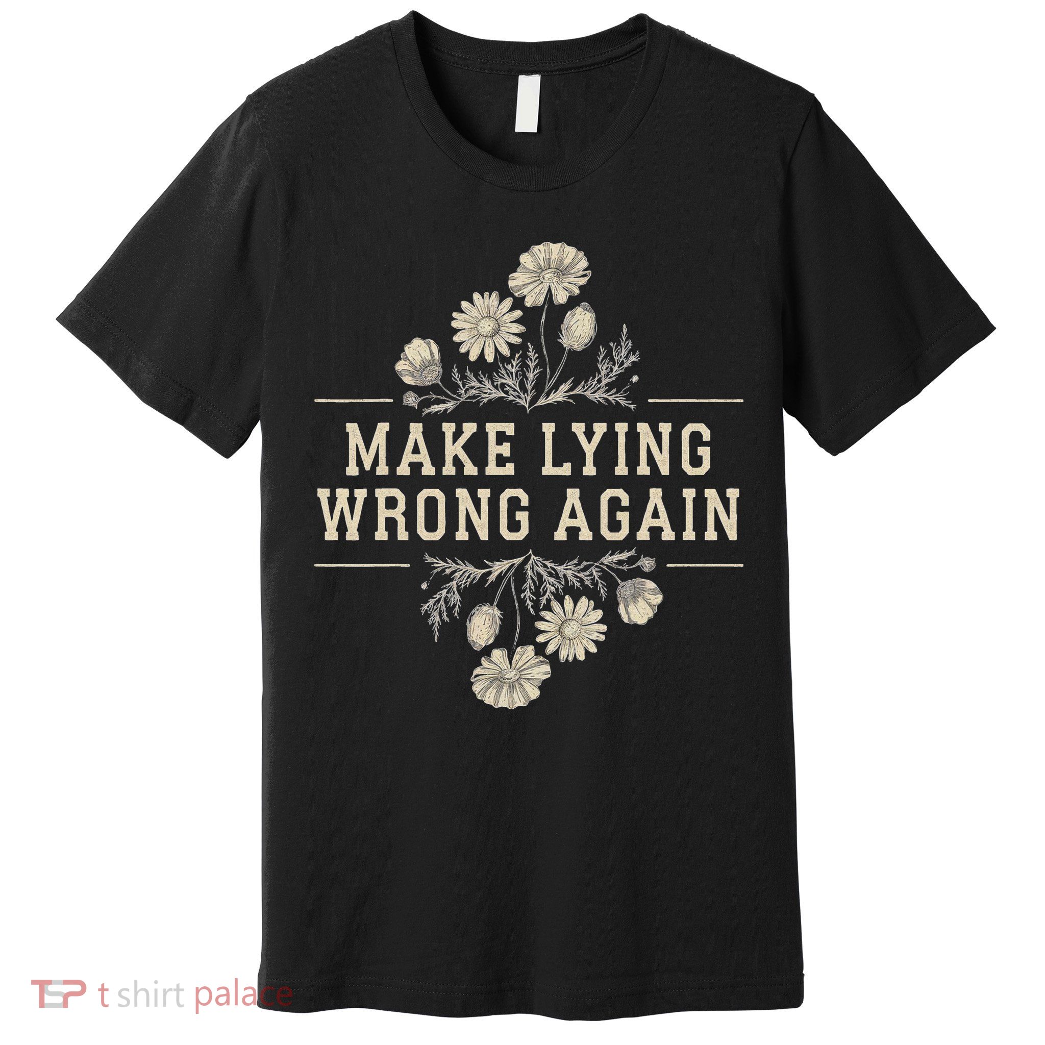 Make Lying Wrong Again Wildflowers Anti Trump Subtle Protest Premium T-Shirt