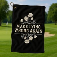 Make Lying Wrong Again Wildflowers Anti Trump Subtle Protest Golf Towel