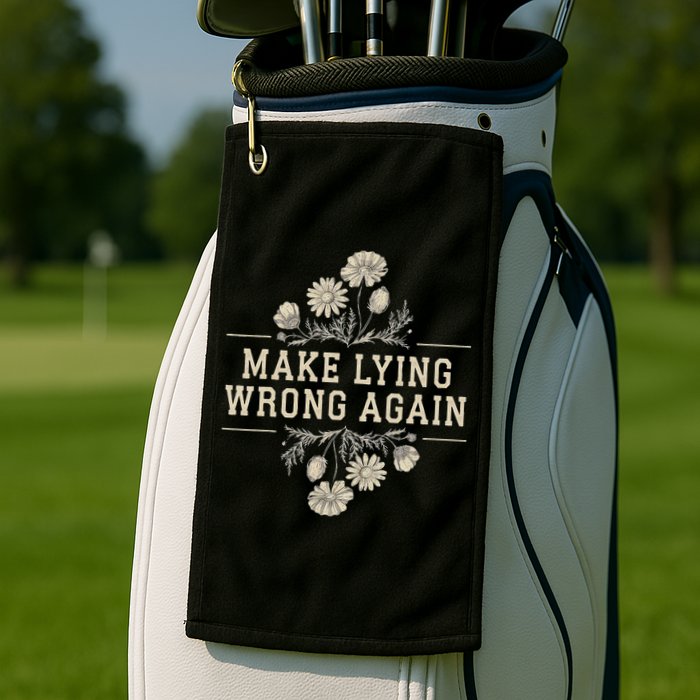 Make Lying Wrong Again Wildflowers Anti Trump Subtle Protest Golf Towel