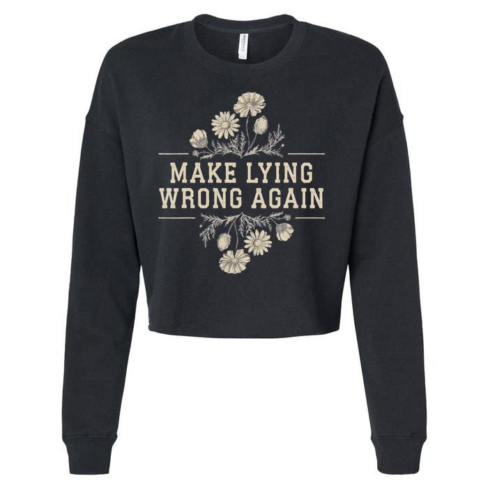 Make Lying Wrong Again Wildflowers Anti Trump Subtle Protest Cropped Pullover Crew